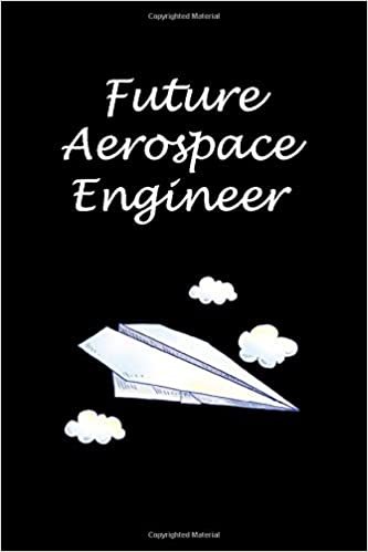 FUTURE AEROSPACE ENGINEER: Aerospace Engineer Gifts - Blank Lined Notebook Journal – (6 x 9 Inches) – 120 Pages
