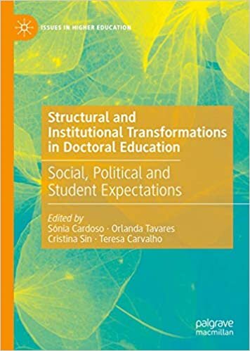 Structural and Institutional Transformations in Doctoral Education: Social, Political and Student Expectations (Issues in Higher Education) indir