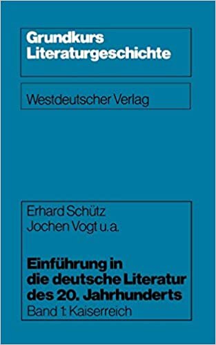 Einführung in die deutsche Literatur des 20. Jahrhunderts: Kaiserreich (Grundkurs Literaturgeschichte, 1, Band 1)