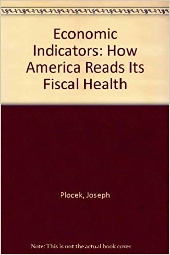 Economic Indicators: How America Reads Its Financial Health: How America Reads Its Fiscal Health