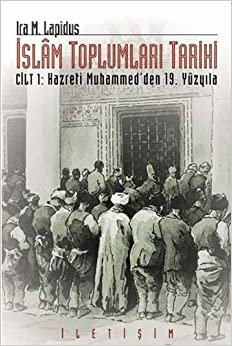 İslam Toplumları Tarihi Cilt 1: Hazreti Muhammed'den 19. Yüzyıla indir