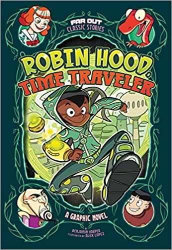 Robin Hood, Time Traveler: A Graphic Novel (Far Out Classic Stories)
