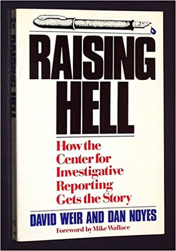 Raising Hell: How the Center for Investigative Reporting Gets the Story