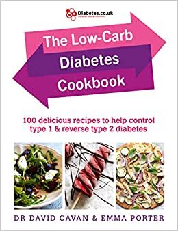 The Low-Carb Diabetes Cookbook : 100 delicious recipes to help control type 1 and reverse type 2 diabetes