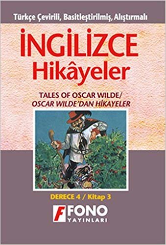 İngilizce Hikayeler - Oscar Wilde'dan Hikayeler: Türkçe Çevirili, Basitleştirilmiş, Alıştırmalı / Derece 4 - Kitap 3