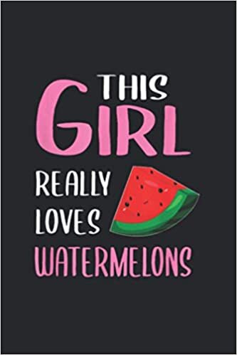 This Girl Really Loves Watermelons Journal/ Notebook 6x9 Inch 120 Pages.: 6x9 Inch 120 Pages.