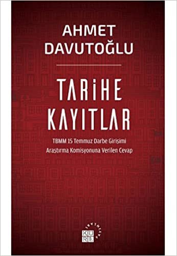 Tarihe Kayıtlar: TBMM 15 Temmuz Darbe Girişimi Araştırma Komisyonuna Verilen Cevap