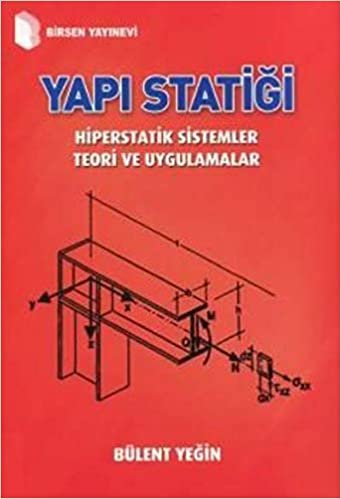 Yapı Statiği - Hiperstatik Sistemler Teori ve Uygulamalar (Bülent Yeğin)
