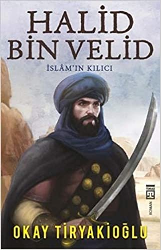 Halid Bin Velid: İslam'ın Kılıcı
