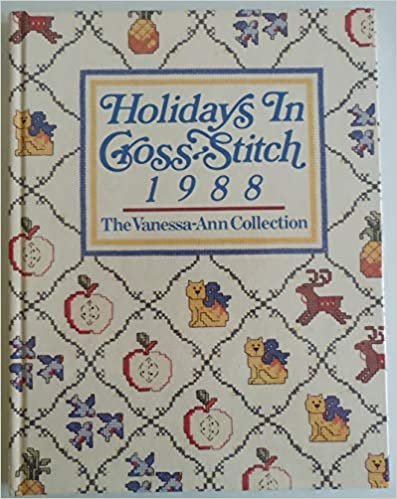 Holidays in Cross Stitch, 1988: The Vanessa-Ann Collection (VANESSA ANN'S HOLIDAYS IN CROSS-STITCH) indir