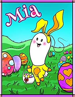 Mia: Personalized Ima Gonna Color My Happy Easter Coloring Book for Kids