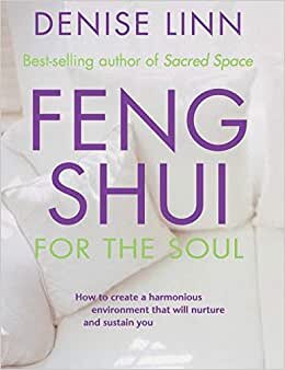 Feng Shui for the Soul: How to Create a Harmonious Environment That Will Nurture and Sustain You indir