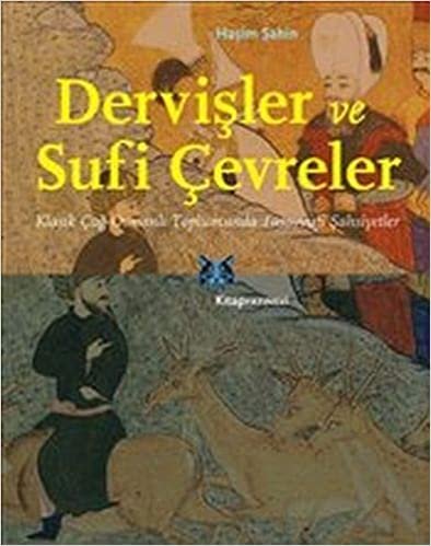 Dervişler ve Sufi Çevreler: Klasik Çağ Osmanlı Toplumunda Tasavvufi Şahsiyetler