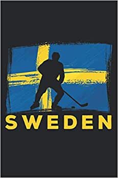 Sweden Hockey Notebook: Swedish Flag Journal for Hockey Player | Record Your Ice Hockey Season | Blank Lined Notebook | 120 Pages 6"x9"