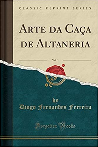 Arte da Caça de Altaneria, Vol. 1 (Classic Reprint)