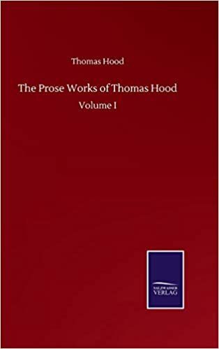The Prose Works of Thomas Hood: Volume I indir