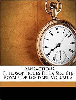 Transactions Philosophiques De La Société Royale De Londres, Volume 3