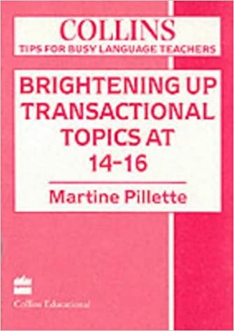 Brightening Up Transactional Topics at 14-16 (Tips for Busy Language Teachers) indir