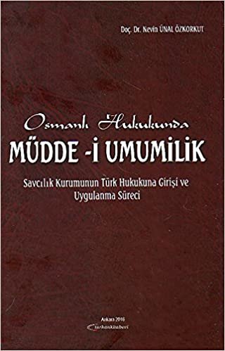 Osmanlı Hukukunda Müdde-i Umumilik: Savcılık Kurumunun Türk Hukukuna Girişi ve Uygulanma Süreci