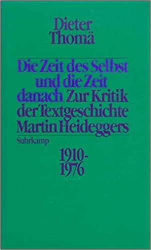 Die Zeit des Selbst und die Zeit danach: Zur Kritik der Textgeschichte Martin Heideggers, 1910-1976