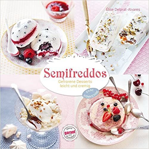 Semifreddos - Gefrorene Desserts leicht und cremig indir
