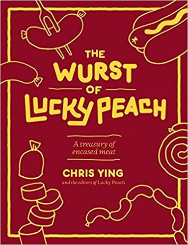 Wurst of Lucky Peach: A Treasury of Encased Meat