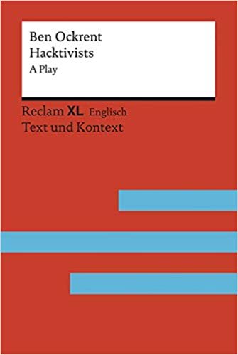 Hacktivists. A Play: Fremdsprachentexte Reclam XL - Text und Kontext. Niveau B2 (GER)