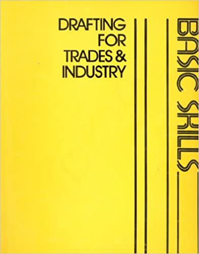 Drafting for Trades & Industry - Basic Skill (Drafting for Trades and Industry Series): Basic Skills