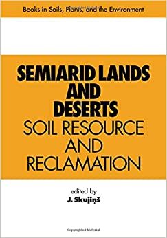 Semiarid Lands and Deserts: Soil Resource and Reclamation (Books in Soils, Plants, and the Environment)