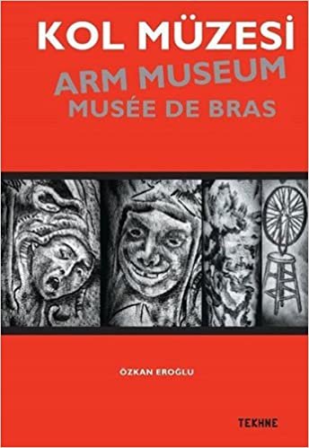Kol Müzesi: Arm Museum - Musee de Bras