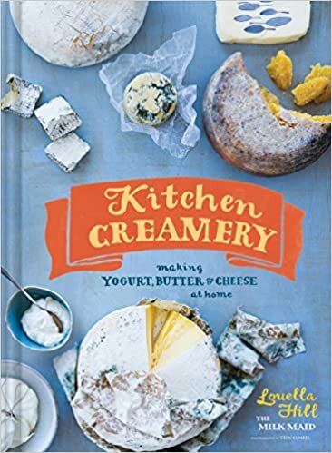 Kitchen Creamery: Making Yogurt, Butter, and Cheese at Home