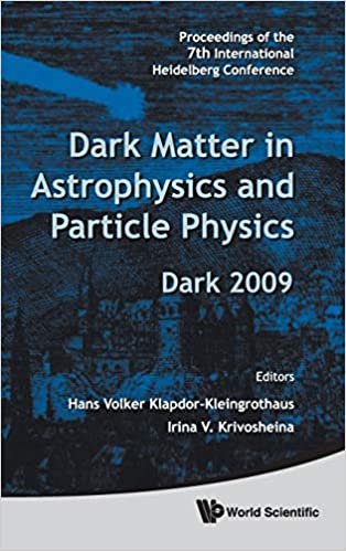 DARK MATTER IN ASTROPHYSICS AND PARTICLE PHYSICS - PROCEEDINGS OF THE 7TH INTERNATIONAL HEIDELBERG CONFERENCE ON DARK 2009