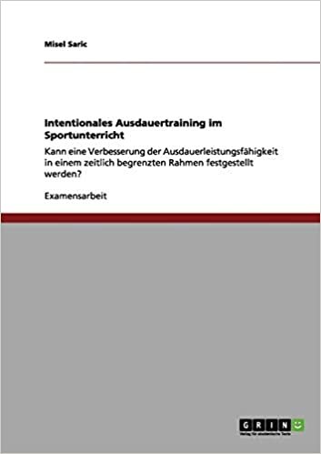 Intentionales Ausdauertraining im Sportunterricht: Kann eine Verbesserung der Ausdauerleistungsfähigkeit in einem zeitlich begrenzten Rahmen festgestellt werden? indir