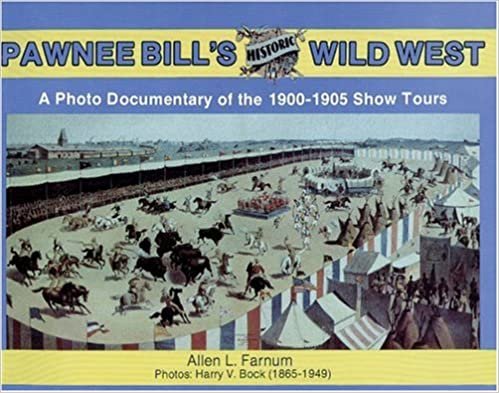 PAWNEE BILLS HISTORIC WILD WES: Photo Documentary of the 1901-05 Show Tours indir