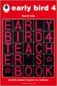 Early Bird 4 Teacher's Book: Activity-based English for Children: Teachers' Bk. 4