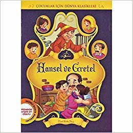 Hansel ve Gretel: Çocuklar İçin Dünya Klasikleri - Resimli Dünya Masalları