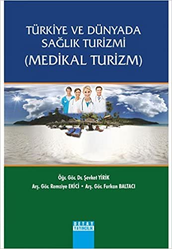 Türkiye ve Dünyada Sağlık Turizmi: (Medikal Turizm) indir