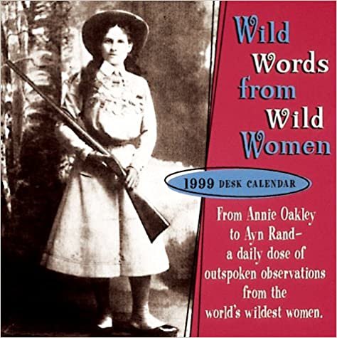 Wild Words from Wild Women Desk Calendar 1999