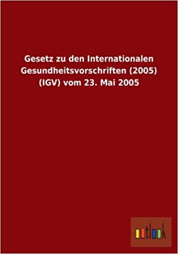 Gesetz Zu Den Internationalen Gesundheitsvorschriften (2005) (Igv) Vom 23. Mai 2005