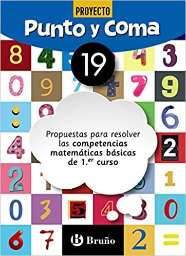 Punto y Coma Matemáticas 19 Propuestas para resolver las competencias matemáticas básicas de 1.er curso (Castellano - Material Complementario - Cuadernos de Matemáticas)