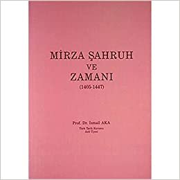 Mirza Şahruh ve Zamanı (1405-1447)