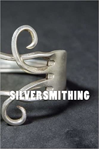 Silversmithing: Notebook / Journal with 150 lined pages