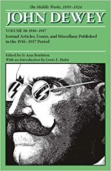 Dewey, J: The Middle Works of John Dewey, Volume 10, 1899 -: The Middle Works, 1899-1924 (Collected Works of John Dewey)