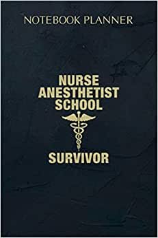 Notebook Planner Nurse Anesthetist School Survivor CRNA Grad Gift: Planning, Daily, Daily Organizer, Agenda, Meeting, Simple, 114 Pages, 6x9 inch