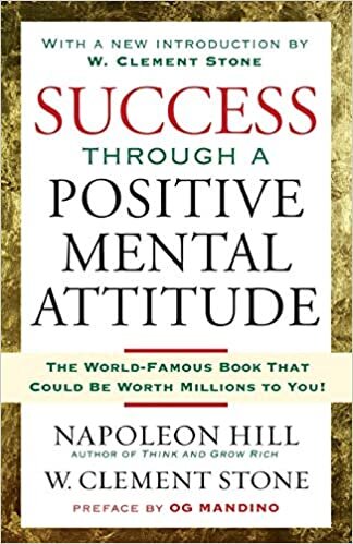 Success Through a Positive Mental Attitude: Discover the Secret of Making Your Dreams Come True