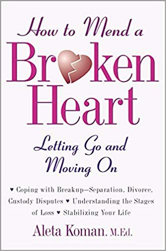 How to Mend a Broken Heart: Letting Go and Moving on