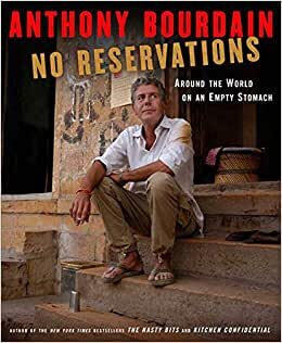 No Reservations: Around the World on an Empty Stomach