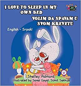 I Love to Sleep in My Own Bed: English Serbian Bilingual Edition (English Serbian Bilingual Collection)