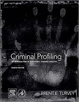 Criminal Profiling: An Introduction to Behavioral Evidence Analysis