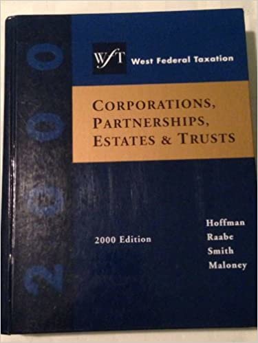 West's Federal Taxation: Corporations, Partnerships, Estates, and Trusts, 2000 (West Federal Taxation Corporations, Partnerships, Estates and Trusts): ... Estates, Trusts and Partnerships v. 2